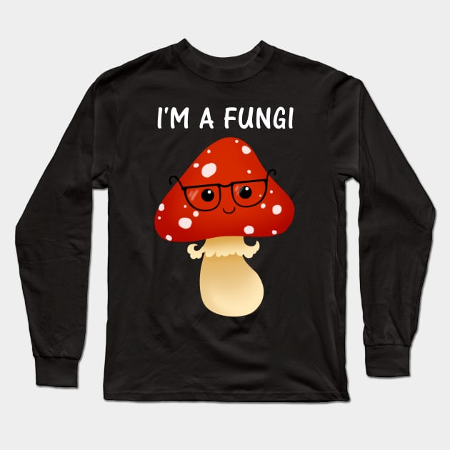 I'm a Fungi Long Sleeve T-Shirt by Redheadkls